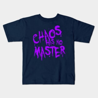 Chaos Has No Master Messy Philosophical Quote Kids T-Shirt